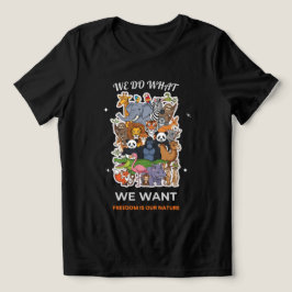 Camiseta We Do What We Want – Freedom Is Our Nature Animal 