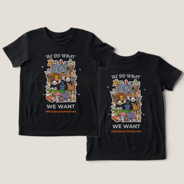 Camiseta We Do What We Want – Freedom Is Our Nature Animal  (Design Frente e Verso)