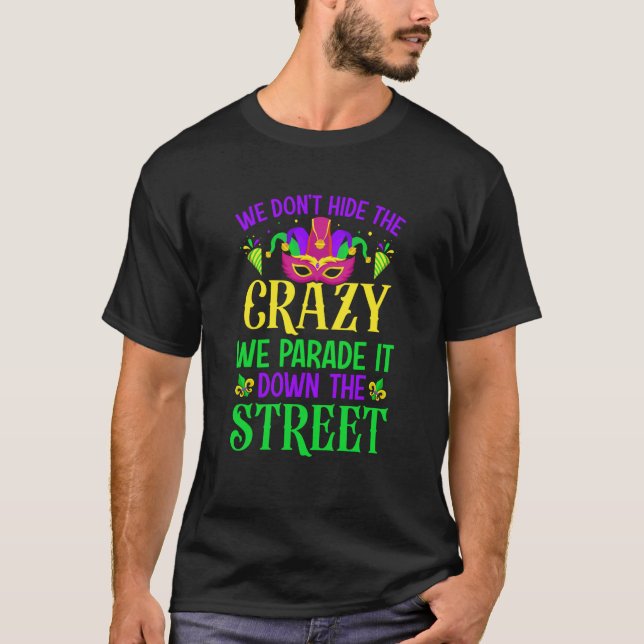 Camiseta We Don't Hide The Crazy We Parade It Down The Stre (Frente)