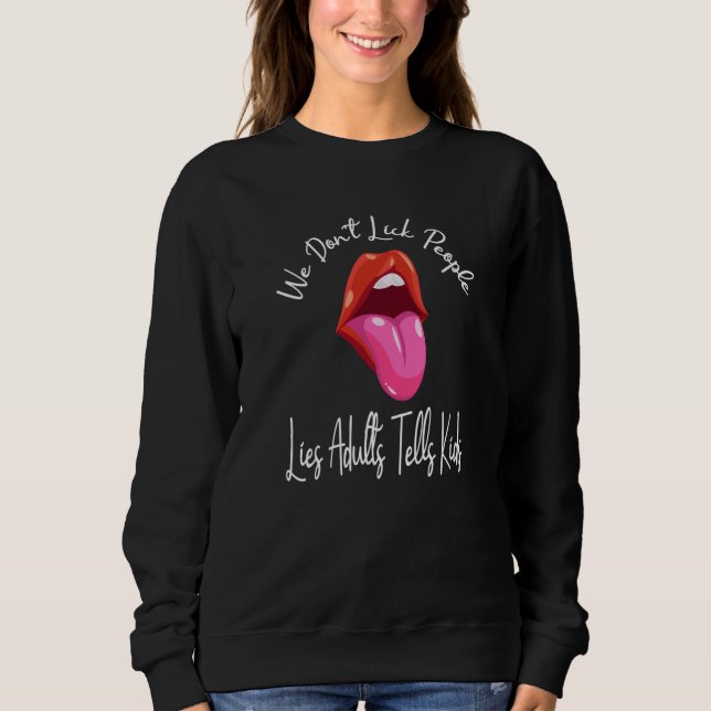 Camiseta We Don't Lick People Lies Adults Tells Kids Adult  (Frente)