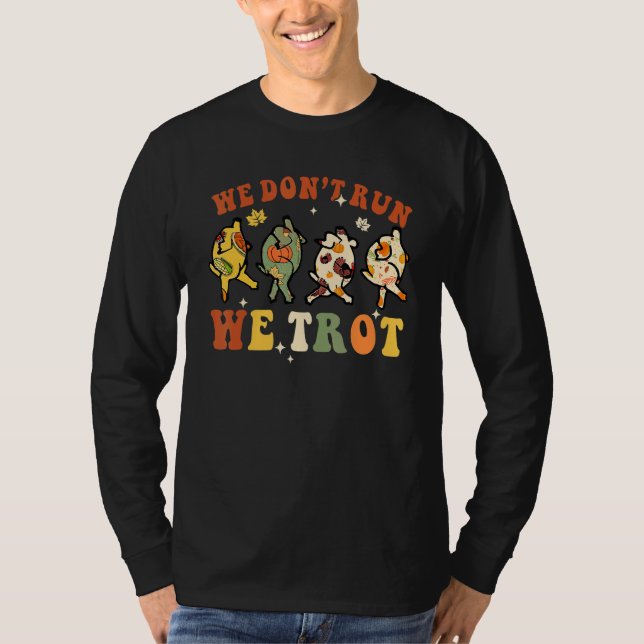 Camiseta We Don't Run We Trot Turkey Autumn Fall Thanksgivi (Frente)