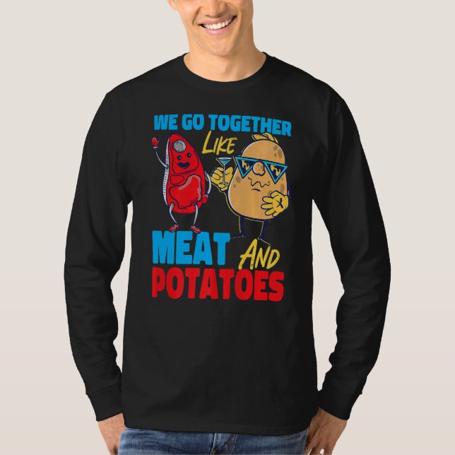 Camiseta We Go Together Like Meat And Potatoes   (Frente)