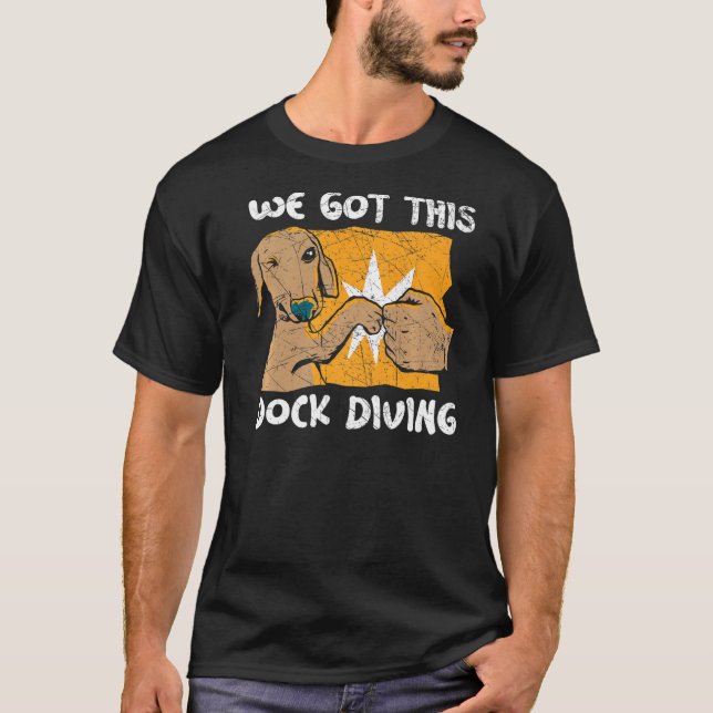 Camiseta We Got This Dock Diving Canine Water Sport Dock Di (Frente)