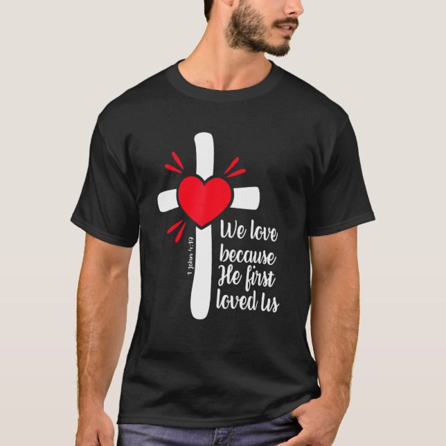 Camiseta We Love Because Jesus First Loved Us (Frente)