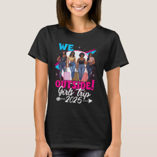 Camiseta We Outside Girls Trip 2025 Afro Girls Black Womens