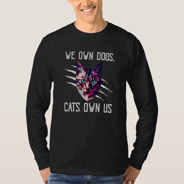 Camiseta We Own Dogs Cats Own Us Cat Lover Sayings Kitten Q (Frente)