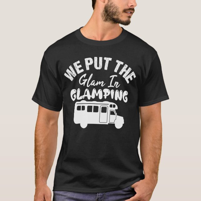 Camiseta We Put The Glam In Glamping  Glamping (Frente)