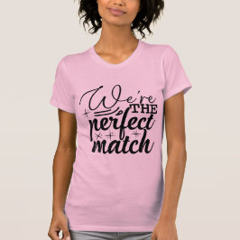 Camiseta We’re the Perfect Match Cute Valentine