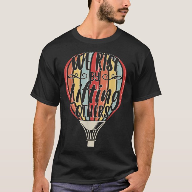 Camiseta We Rise By Lifting Others Funny Air Balloon Motiva (Frente)