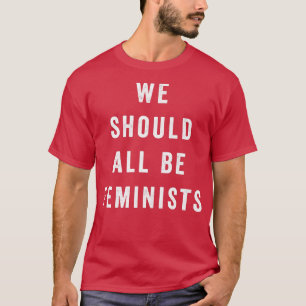 Camiseta We Should All Be FeministsFeminism Quote6185 