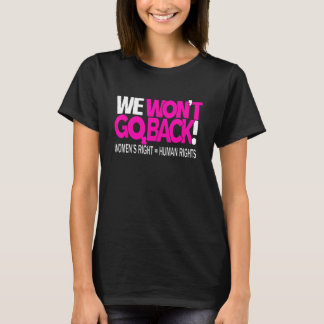 Camiseta We Wonu2019t Go Back Womenu2019s Rights Feminist P