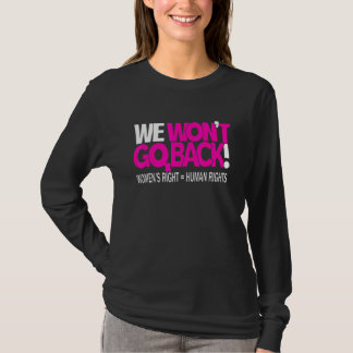 Camiseta We Wonu2019t Go Back Womenu2019s Rights Feminist P