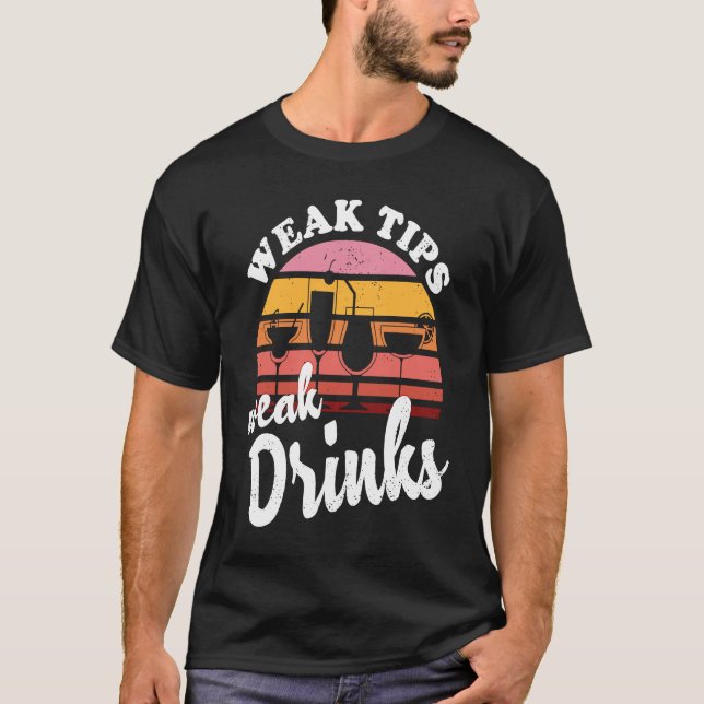 Camiseta Weak Tips Weak Drinks  Bartender Bar Cocktail Bart (Frente)