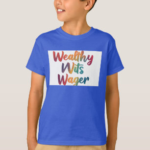 Camiseta Wealthy Wits Wager."