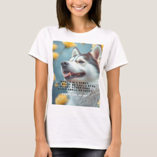 Camiseta Wear the Wit of Shakespeare – Siberian Husky,Roses