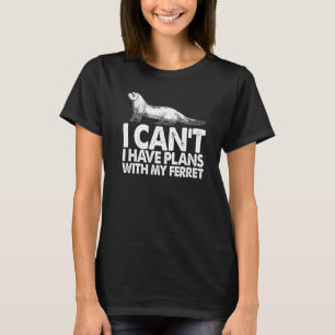 Camiseta Weasel Ferret Proprietário Não posso ter planos co