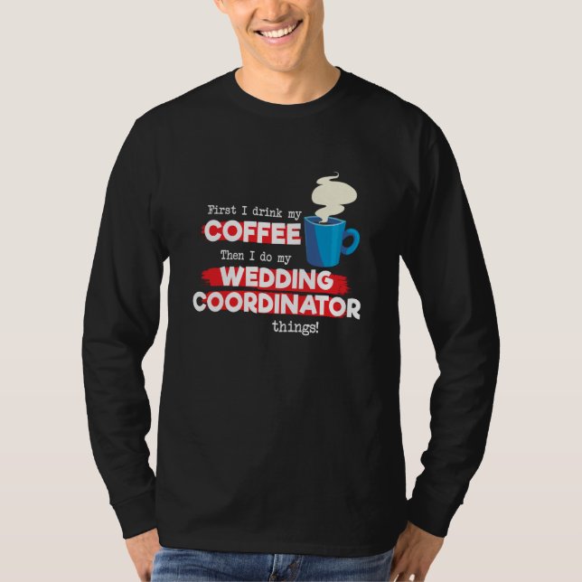 Camiseta Wedding Coordinator & Coffee  Saying (Frente)