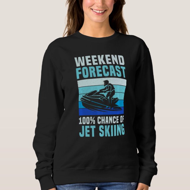 Camiseta Weekend Forecast 100 Chance of Jet Skiing  Jet Ski (Frente)