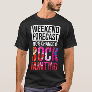 Camiseta Weekend Forecast 100 Chance of Rock Painting Funny