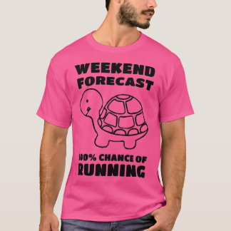 Camiseta weekend forecast 100 chance of running turtle