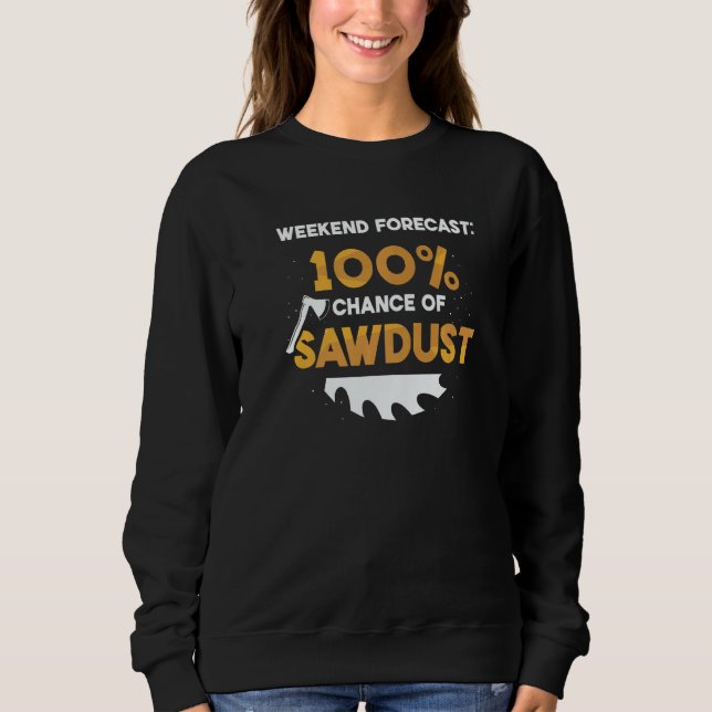 Camiseta Weekend Forecast 100 Percent Chance Of Sawdust Woo (Frente)