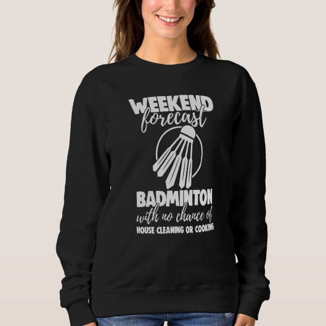 Camiseta Weekend Forecast Badminton With No Chance Funny Wo (Frente)