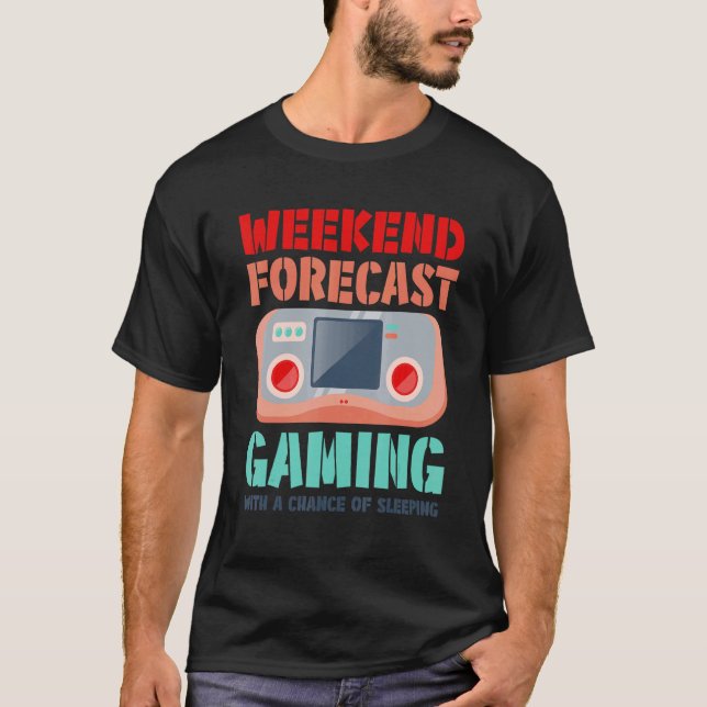 Camiseta Weekend Forecast Gaming With A Chance Of Sleeping  (Frente)