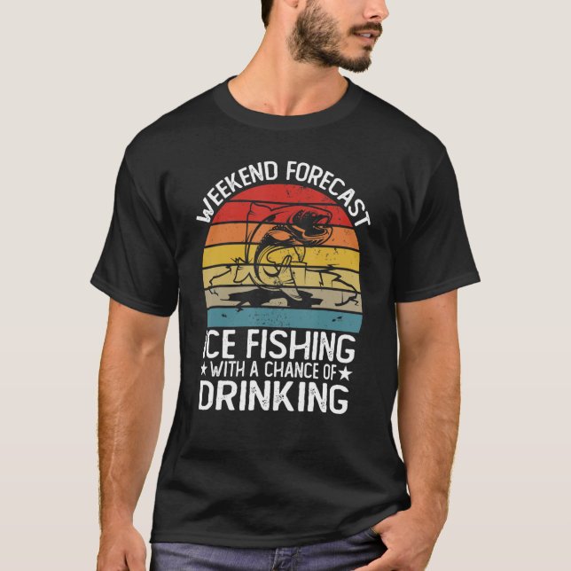 Camiseta Weekend Forecast Ice Fishing With A Chance With Dr (Frente)