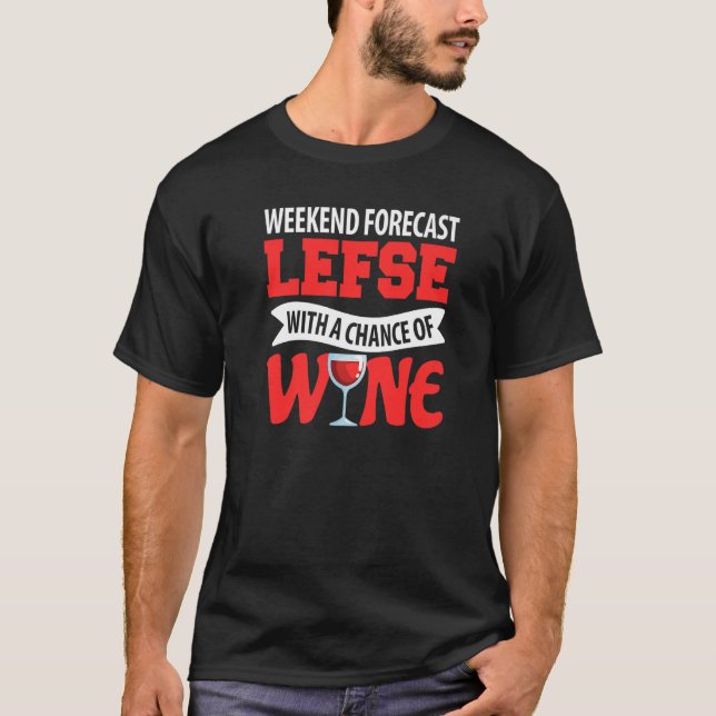 Camiseta Weekend Forecast Lefse With A Chance Of Wine (Frente)