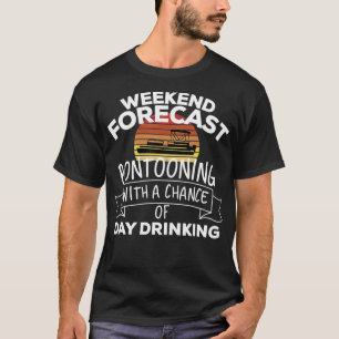 Camiseta Weekend Forecast Pontooning With A Chance Of Day D