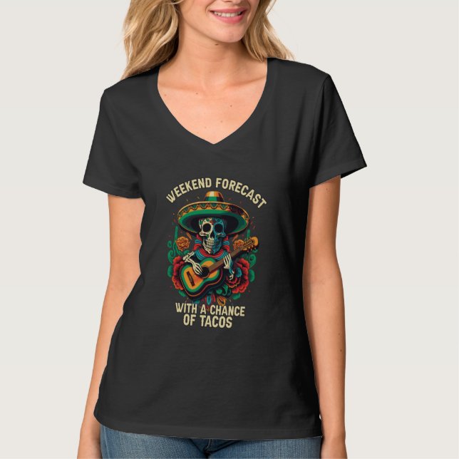 Camiseta Weekend Forecast With Chance Of Tacos Mexican Food (Frente)