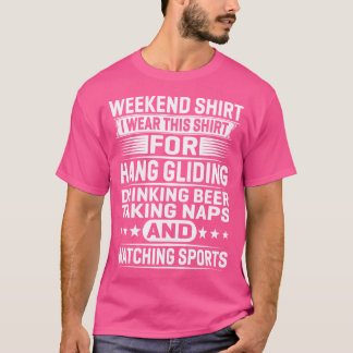 Camiseta Weekend I Wear This For Hang Gliding Drinking