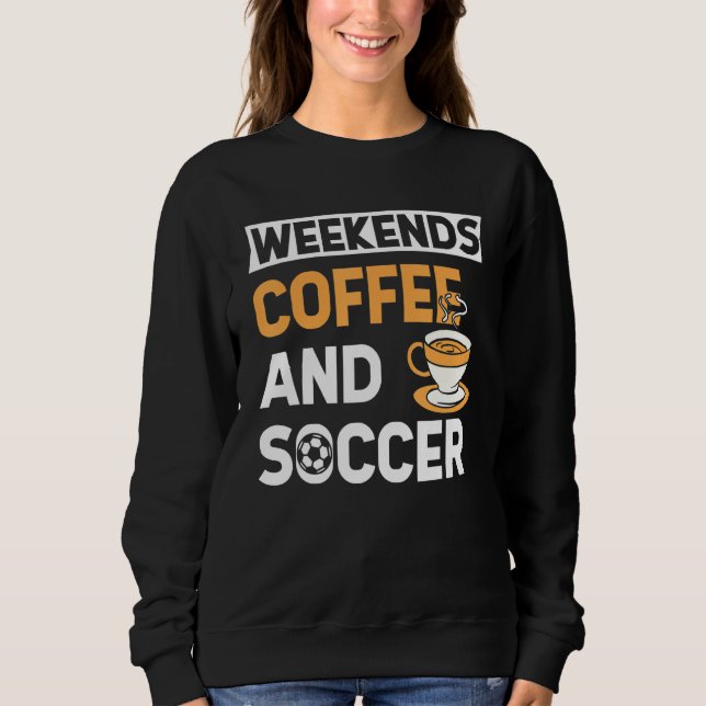 Camiseta Weekends Coffee And Soccer   Coffee And Soccer   (Frente)