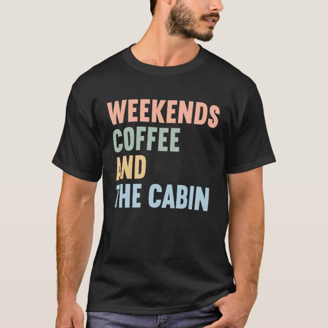 Camiseta Weekends Coffee and The Cabin (Frente)