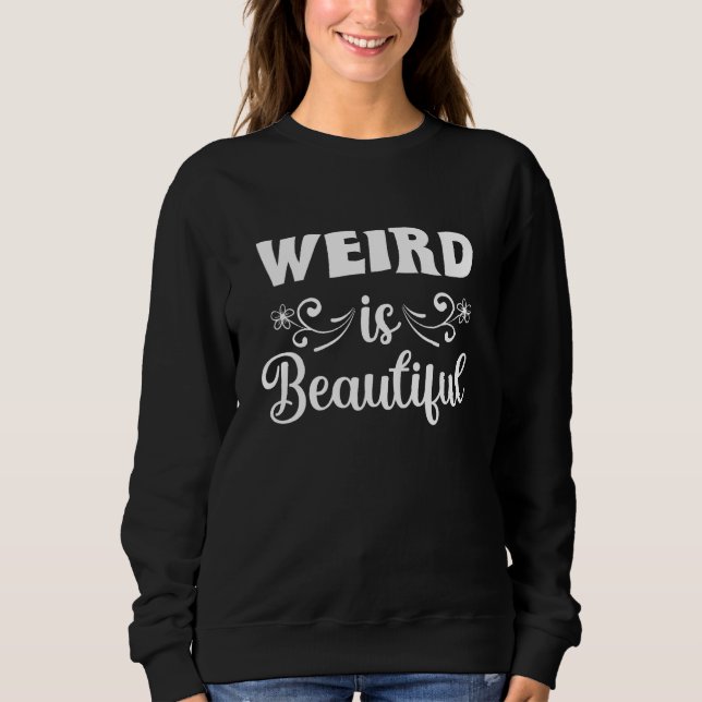 Camiseta Weird Is Beautiful Funny Quotes (Frente)