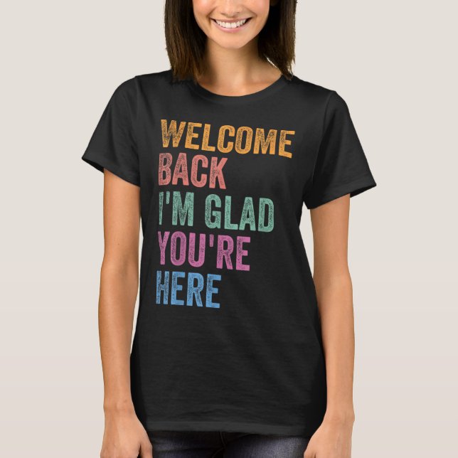 Camiseta Welcome Back I'm Glad You're Here Back To School T (Frente)