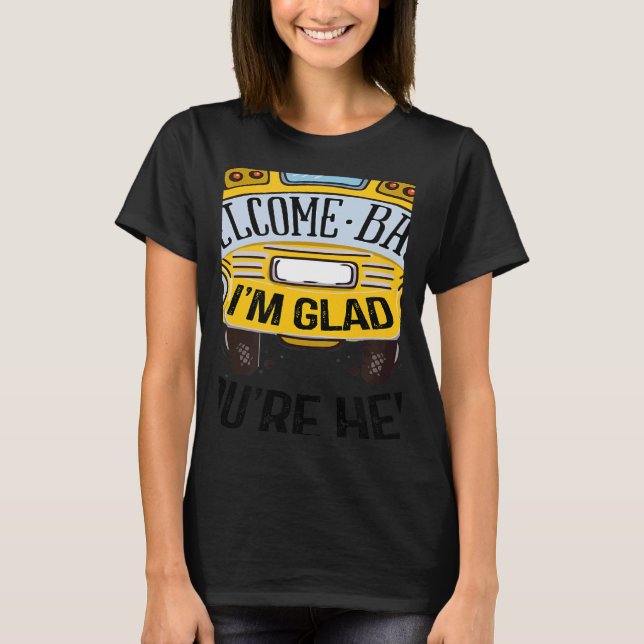 Camiseta Welcome Back I'm Glad You're Here Teacher Back to  (Frente)