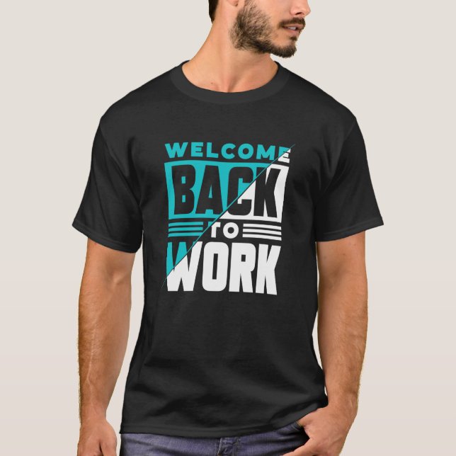 Camiseta Welcome Back To Work Occupation Office Profession  (Frente)
