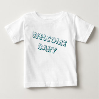 Camiseta welcome in my life baby