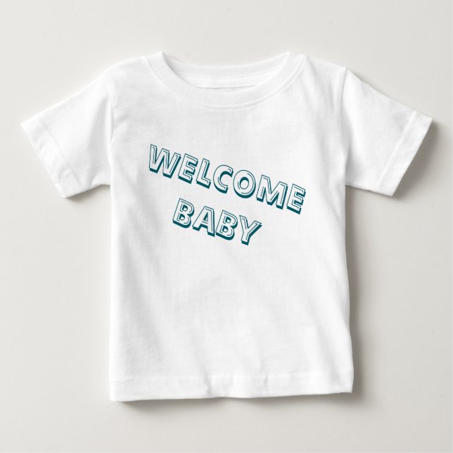 Camiseta welcome in my life baby (Frente)