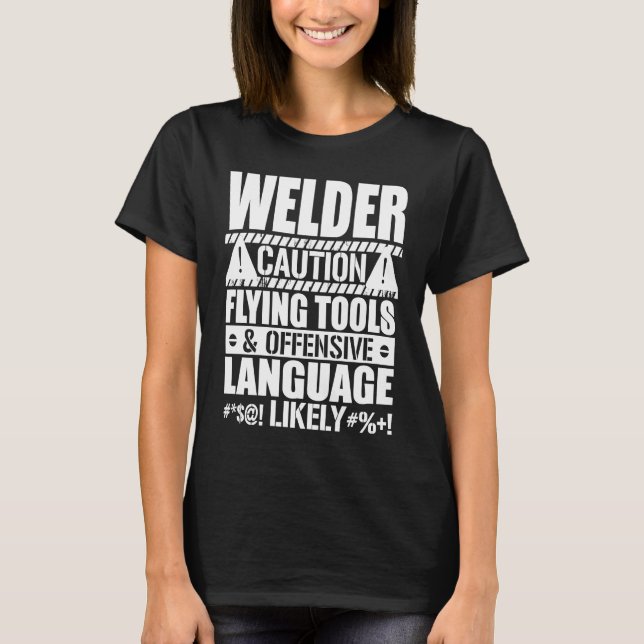 Camiseta Welder Caution Flying Tools Offensive  Welding (Frente)