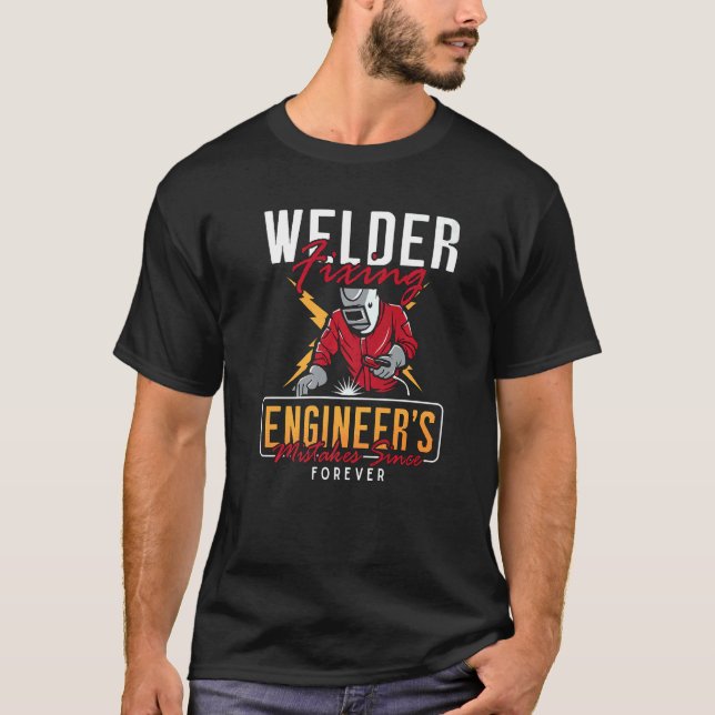 Camiseta Welder Fixing Engineer's Welders Cool Welding Dads (Frente)
