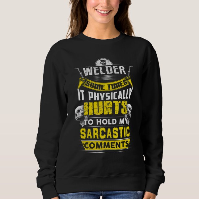 Camiseta welder some times hurts sarcastic comments (Frente)