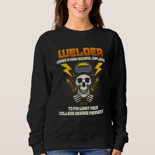 Camiseta Welder Using A High School Diploma College Degree  (Frente)