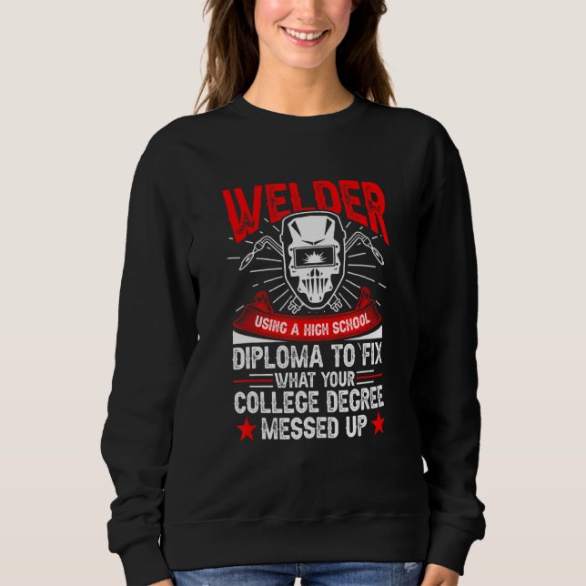 Camiseta Welder Using A High School Diploma Welding (Frente)