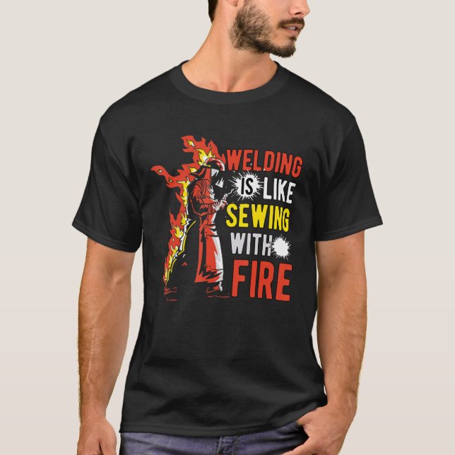 Camiseta Welding Is Like Sewing With Fire (Frente)