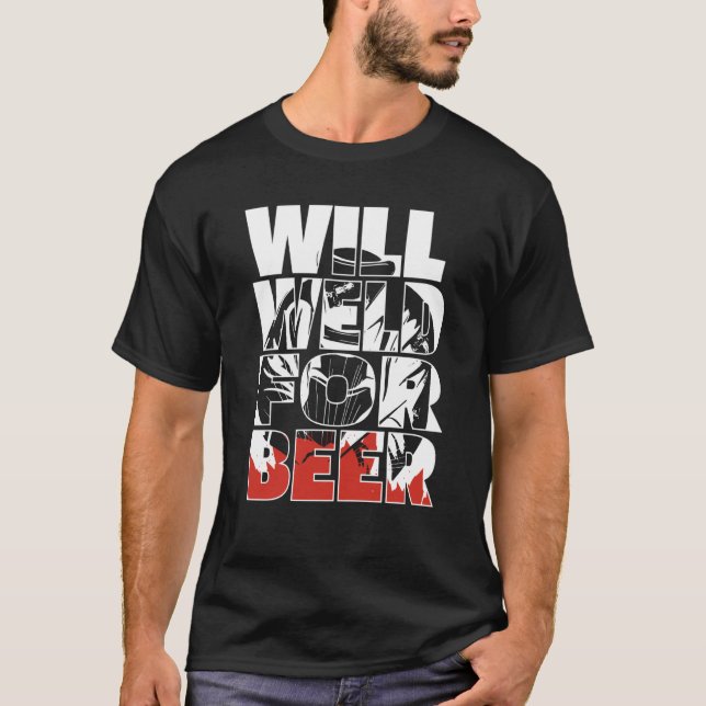 Camiseta Welding Metal Worker  Welder Will Weld For Beer (Frente)