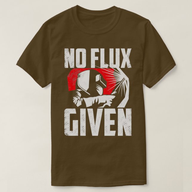 Camiseta Welding Welder Metalsmith Iron Work No Flux Given  (Frente do Design)