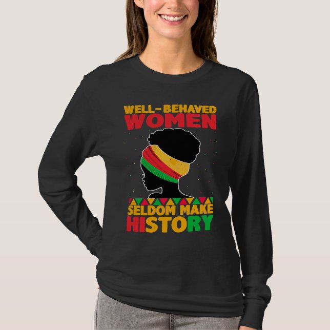 Camiseta Well Behaved Women Seldom Make History  Black Hist (Frente)