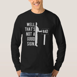 Camiseta Well That's Not A Good Sign Sarcastic Dad Joke Hu